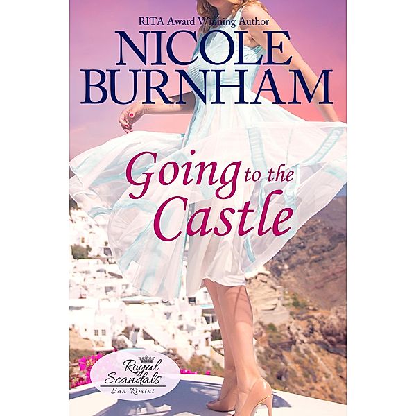 Going to the Castle (Royal Scandals: San Rimini, #2) / Royal Scandals: San Rimini, Nicole Burnham