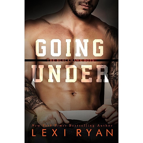 Going Under (The Blackhawk Boys, #3) / The Blackhawk Boys, Lexi Ryan