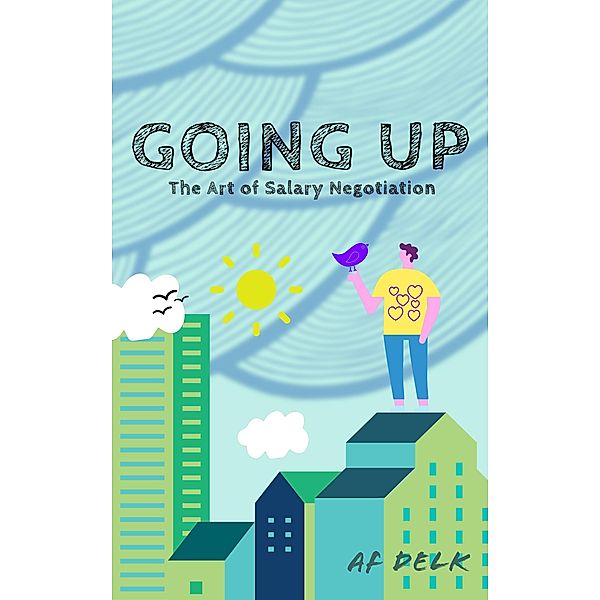 Going up: The Art of Salary Negotiation, Af Delk