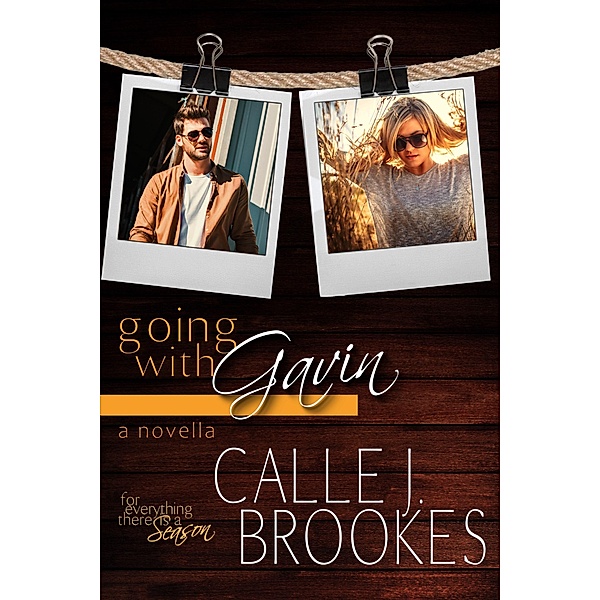 Going with Gavin (There is a Season, #5) / There is a Season, Calle J. Brookes