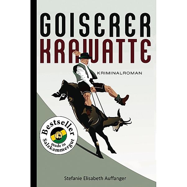 Goiserer Krawatte / Amüsante Salzkammergut-Krimireihe Bd.1, Stefanie Elisabeth Auffanger