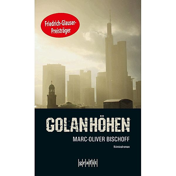 Golanhöhen / Frankfurt-Trilogie Bd.3, Marc-Oliver Bischoff