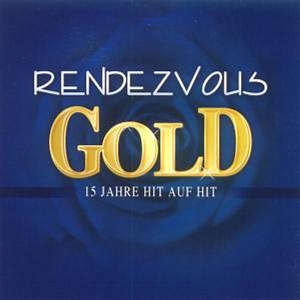 Gold-15 Jahre Hit Auf Hit, Rendezvous