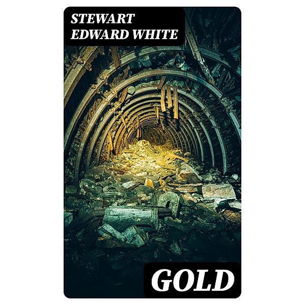 Gold, Stewart Edward White