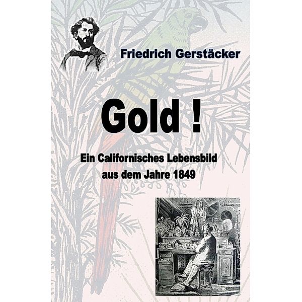 Gold!, Friedrich Gerstäcker