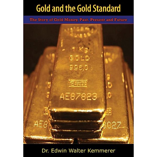 Gold and the Gold Standard, Edwin Walter Kemmerer