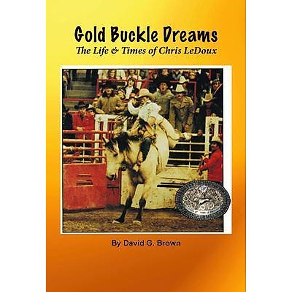 Gold Buckle Dreams, David G Brown