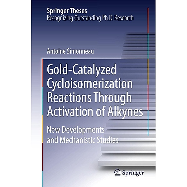 Gold-Catalyzed Cycloisomerization Reactions Through Activation of Alkynes / Springer Theses, Antoine Simonneau