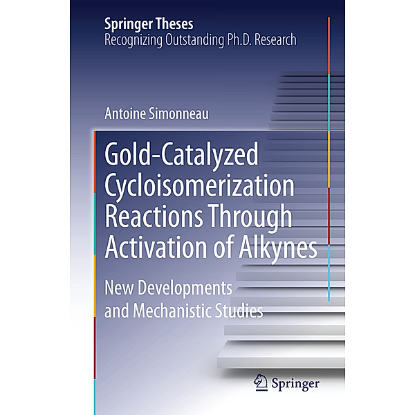 Gold-Catalyzed Cycloisomerization Reactions Through Activation of Alkynes, Antoine Simonneau