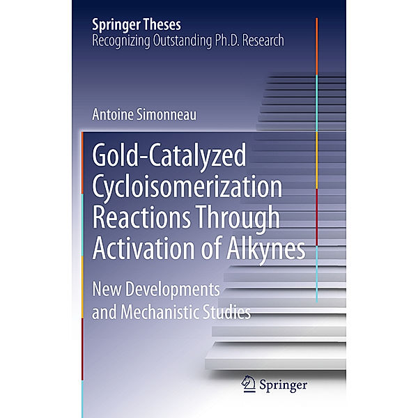 Gold-Catalyzed Cycloisomerization Reactions Through Activation of Alkynes, Antoine Simonneau