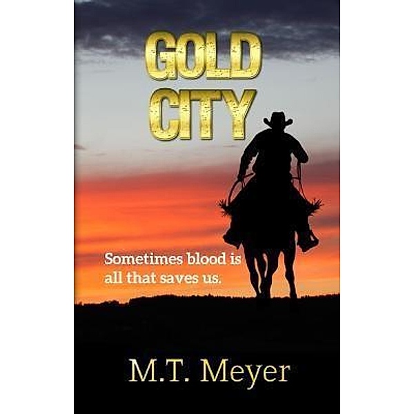 Gold City / Words Matter Publishing, M. T. Meyer