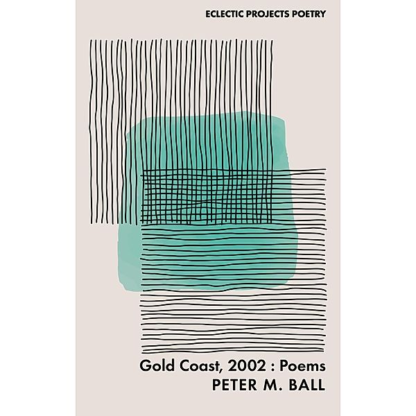 Gold Coast, 2002: Poems, Peter M. Ball