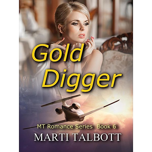 Gold Digger, Book 6 (MT Romance Series) / MT Romance Series, Marti Talbott