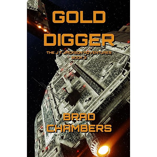 Gold Digger (The J T Jackson Adventures, #3) / The J T Jackson Adventures, Brad Chambers