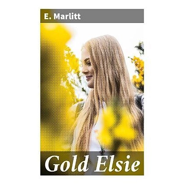 Gold Elsie, E. Marlitt