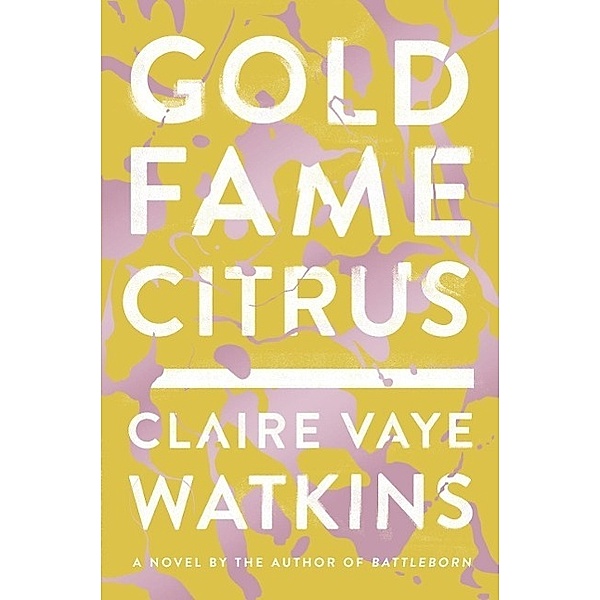 Gold Fame Citrus, Claire V. Watkins