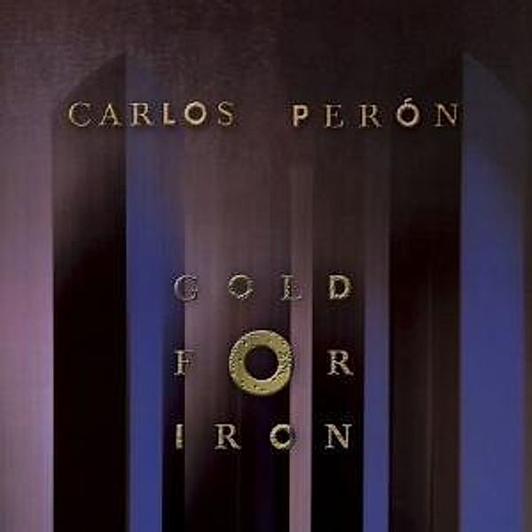 Gold For Iron, Carlos Peron