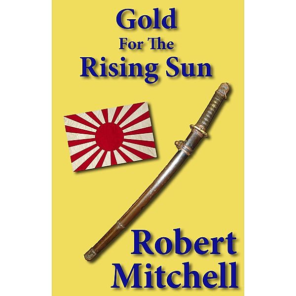 Gold for the Rising Sun, Robert Mitchell