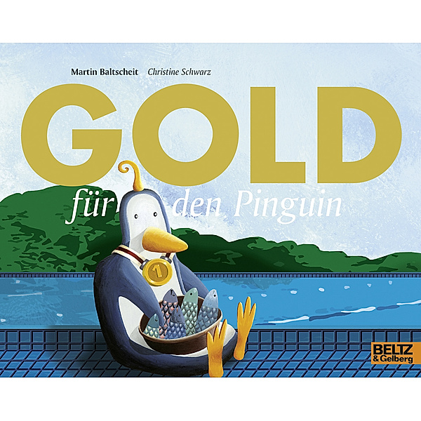 Gold für den Pinguin, Martin Baltscheit, Christine Schwarz