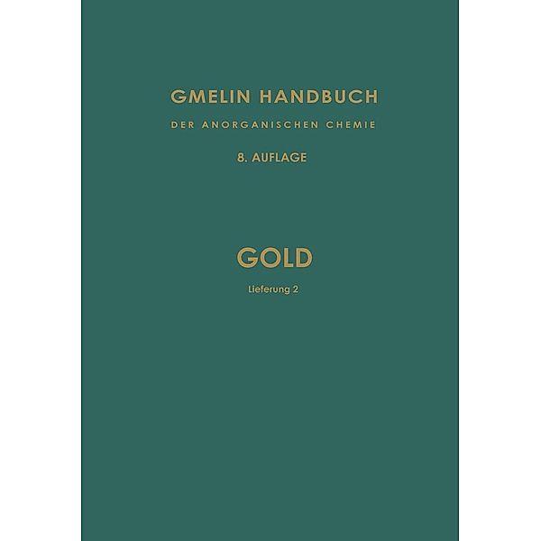 Gold / Gmelin Handbook of Inorganic and Organometallic Chemistry - 8th edition Bd.A-u / 1-3 / 2, R. J. Meyer