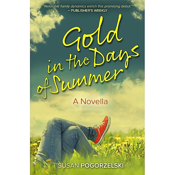 Gold in the Days of Summer: A Novella / Susan Pogorzelski, Susan Pogorzelski