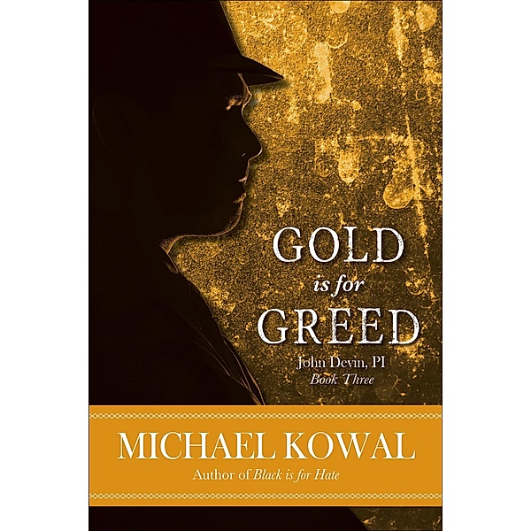 Gold is for Greed (John Devin, PI, #3) / John Devin, PI, Michael Kowal