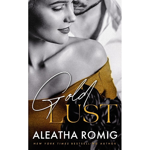 Gold Lust (Sin Series, #3) / Sin Series, Aleatha Romig