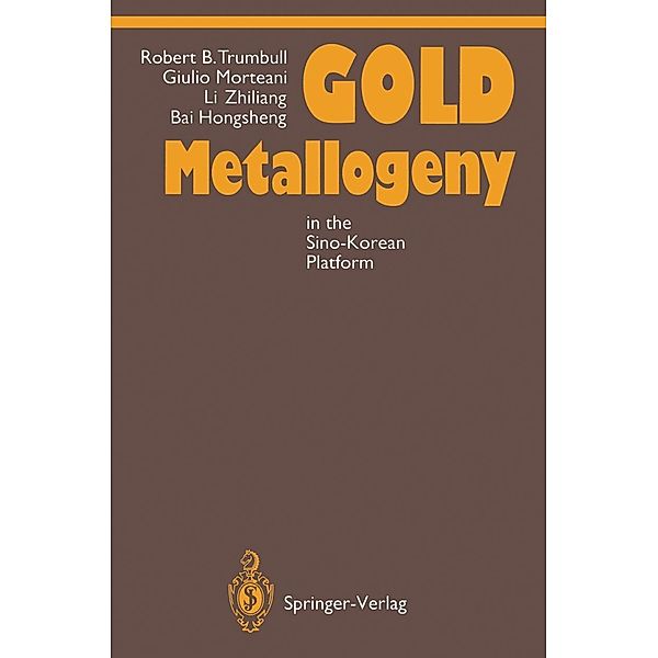 Gold Metallogeny, Robert B. Trumbull, Giulio Morteani, Zhiliang Li, Hongsheng Bai
