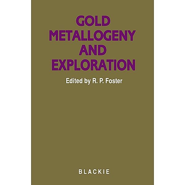 Gold metallogeny and exploration, R. P. Foster