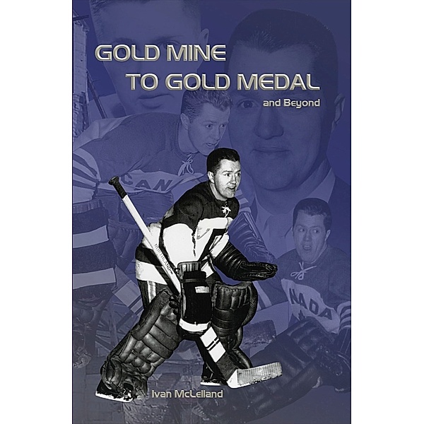 Gold Mine to Gold Medal and Beyond, Ivan McLelland