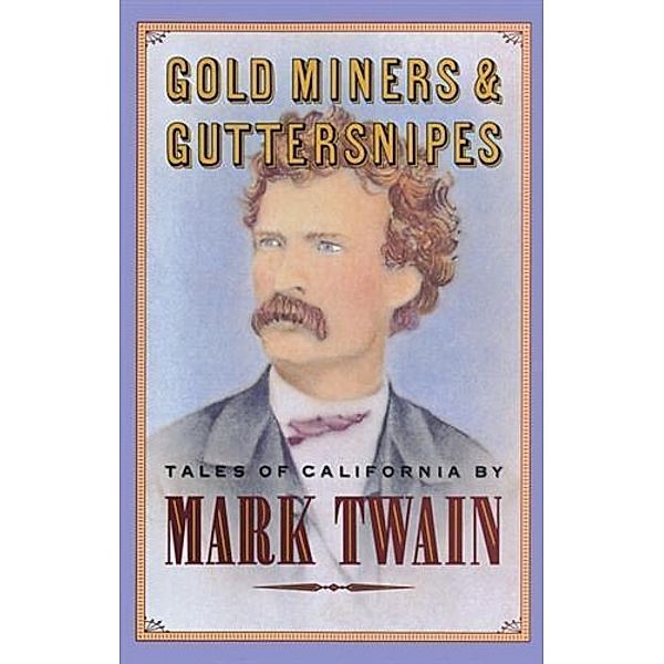 Gold Miners & Guttersnipes, Mark Twain