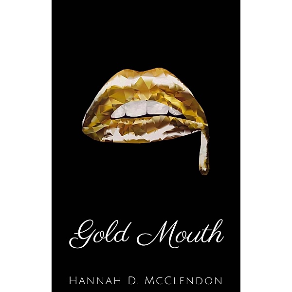 Gold Mouth, Hannah D. McClendon