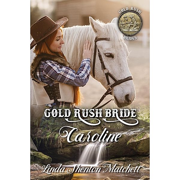 Gold Rush Bride Caroline (Gold Rush Brides, #2) / Gold Rush Brides, Linda Shenton Matchett