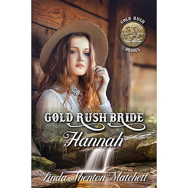 Gold Rush Bride Hannah (Gold Rush Brides, #1) / Gold Rush Brides, Linda Shenton Matchett