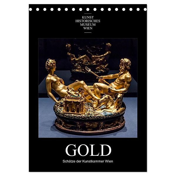 Gold - Schätze der Kunstkammer Wien (Tischkalender 2024 DIN A5 hoch), CALVENDO Monatskalender, Alexander Bartek
