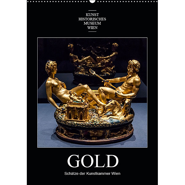 Gold - Schätze der Kunstkammer WienAT-Version (Wandkalender 2019 DIN A2 hoch), Alexander Bartek