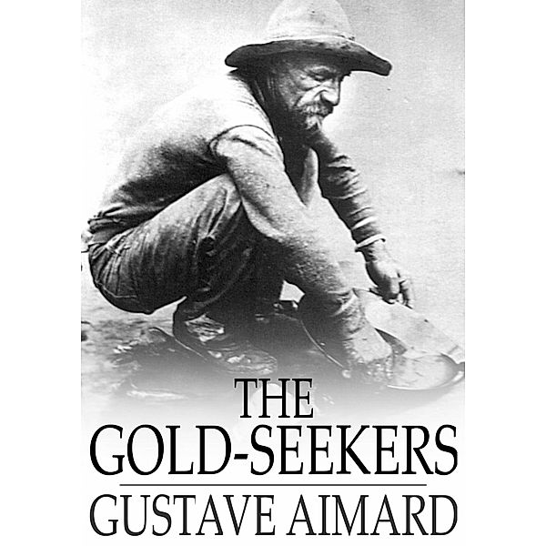 Gold-Seekers / The Floating Press, Gustave Aimard