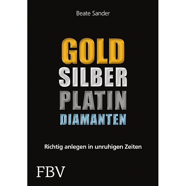 Gold, Silber, Platin, Diamanten, Sander Beate