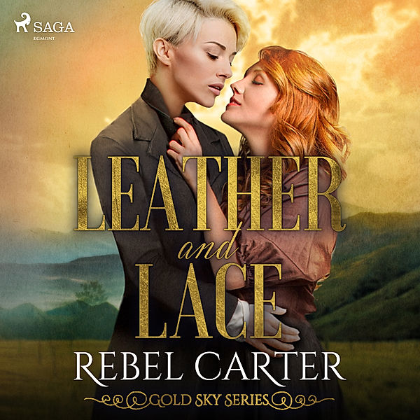 Gold Sky Series - 4 - Leather and Lace, Rebel Carter