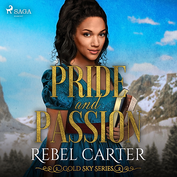 Gold Sky Series - 6 - Pride and Passion, Rebel Carter