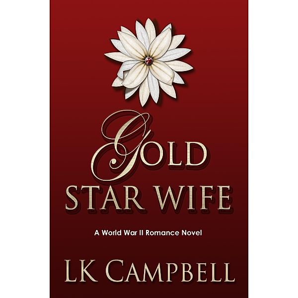 Gold Star Wife (Loving A Soldier, #1) / Loving A Soldier, L. K. Campbell