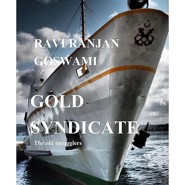 Gold Syndicate, Ravi Ranjan Goswami