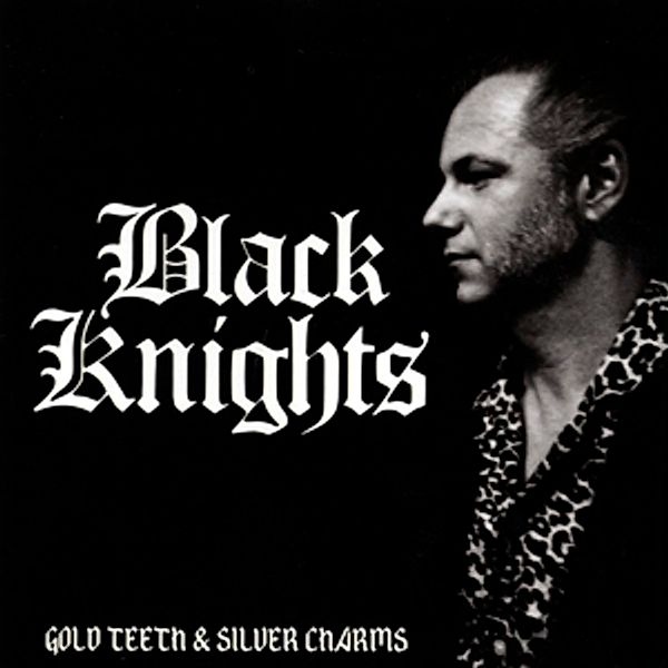 Gold Teeth & Silver Charms, Black Knights