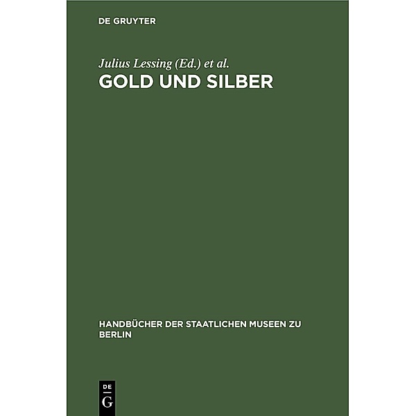 Gold und Silber / Handbücher der Staatlichen Museen zu Berlin Bd.2