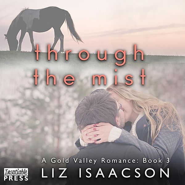 Gold Valley Romance - 3 - Through the Mist, Liz Isaacson