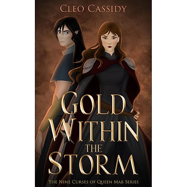 Gold Within the Storm (The Nine Curses of Queen Mab, #1) / The Nine Curses of Queen Mab, Cleo Cassidy