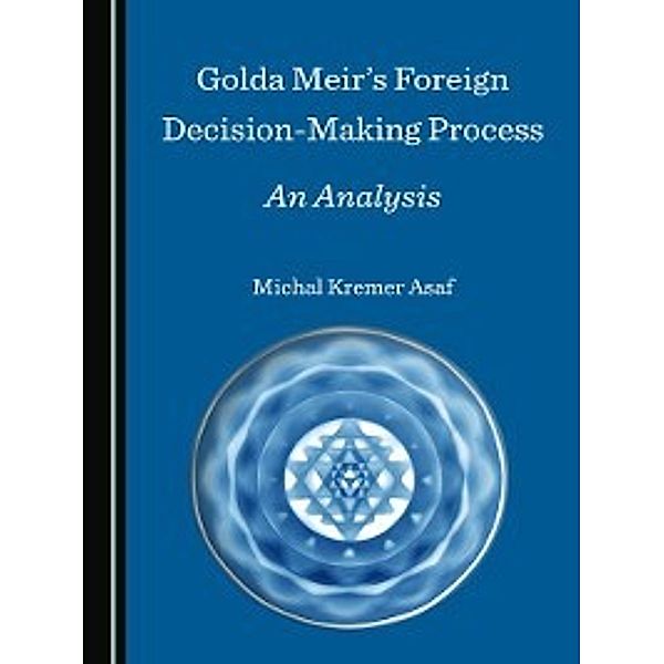 Golda Meir's Foreign Decision-Making Process, Michal Kremer Asaf