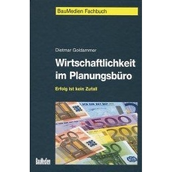 Goldammer, D: Wirtschaftlichkeit im Planungsbüro, Dietmar Goldammer
