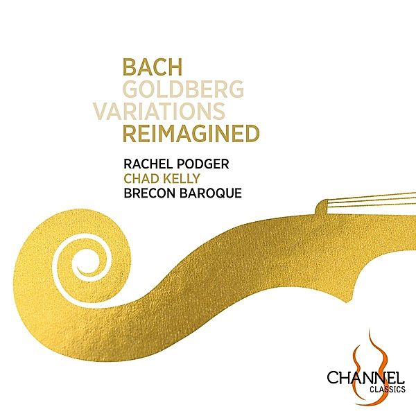 Goldberg-Variationen,Reimagined By Chad Kelly, Rachel Podger, Modestas Pitrénas, Brecon Baroque