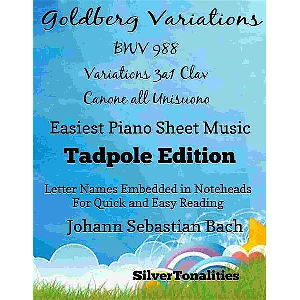 Goldberg Variations BWV 988 3a1 Clav Easiest Piano Sheet Music Tadpole Edition, SilverTonalities